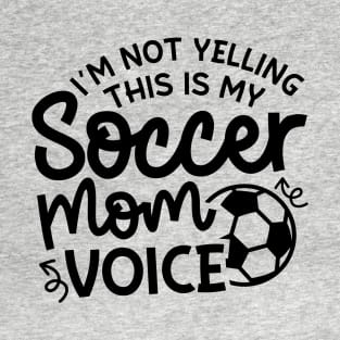 I’m Not Yelling This Is My Soccer Mom Voice Boys Girls Cute Funny T-Shirt